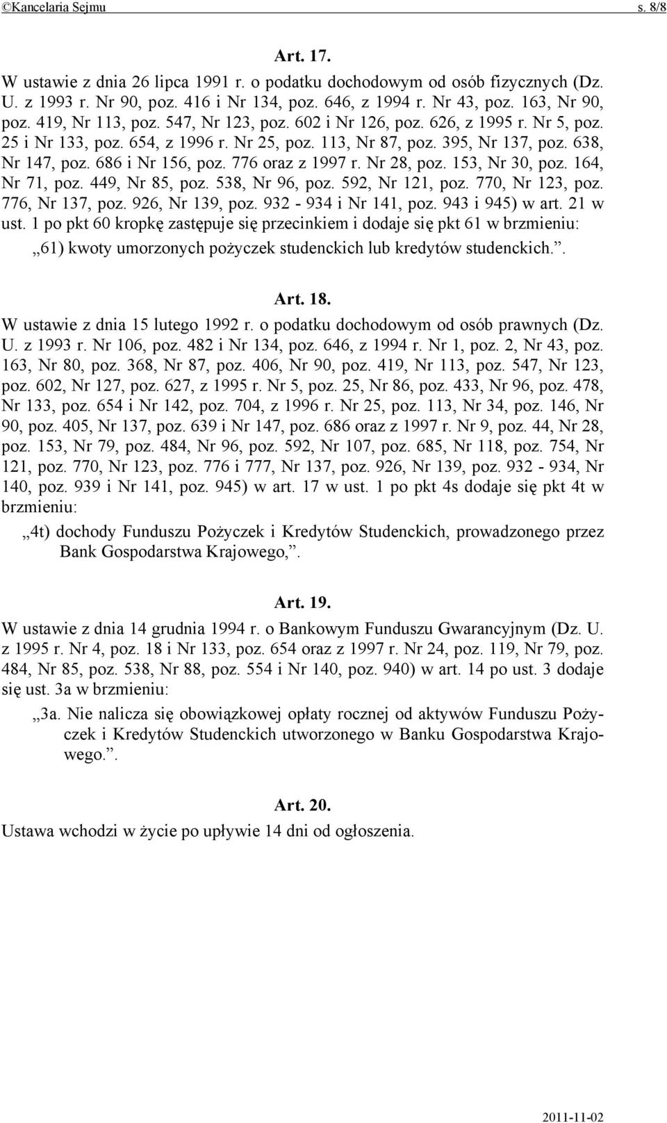 776 oraz z 1997 r. Nr 28, poz. 153, Nr 30, poz. 164, Nr 71, poz. 449, Nr 85, poz. 538, Nr 96, poz. 592, Nr 121, poz. 770, Nr 123, poz. 776, Nr 137, poz. 926, Nr 139, poz. 932-934 i Nr 141, poz.