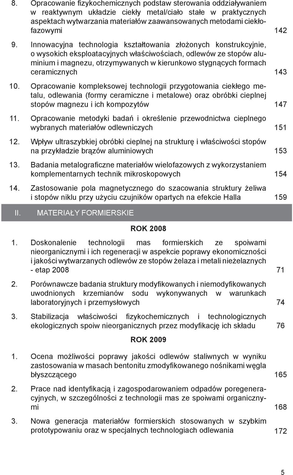 Innowacyjna technologia kształtowania złożonych konstrukcyjnie, o wysokich eksploatacyjnych właściwościach, odlewów ze stopów aluminium i magnezu, otrzymywanych w kierunkowo stygnących formach