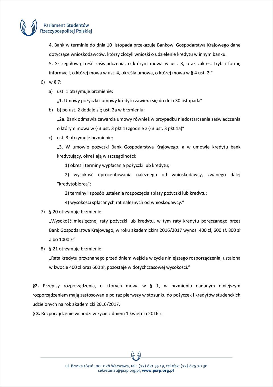 1 otrzymuje brzmienie: 1. Umowy pożyczki i umowy kredytu zawiera się do dnia 30 listopada b) b) po ust. 2 dodaje się ust. 2a w brzmieniu: 2a.