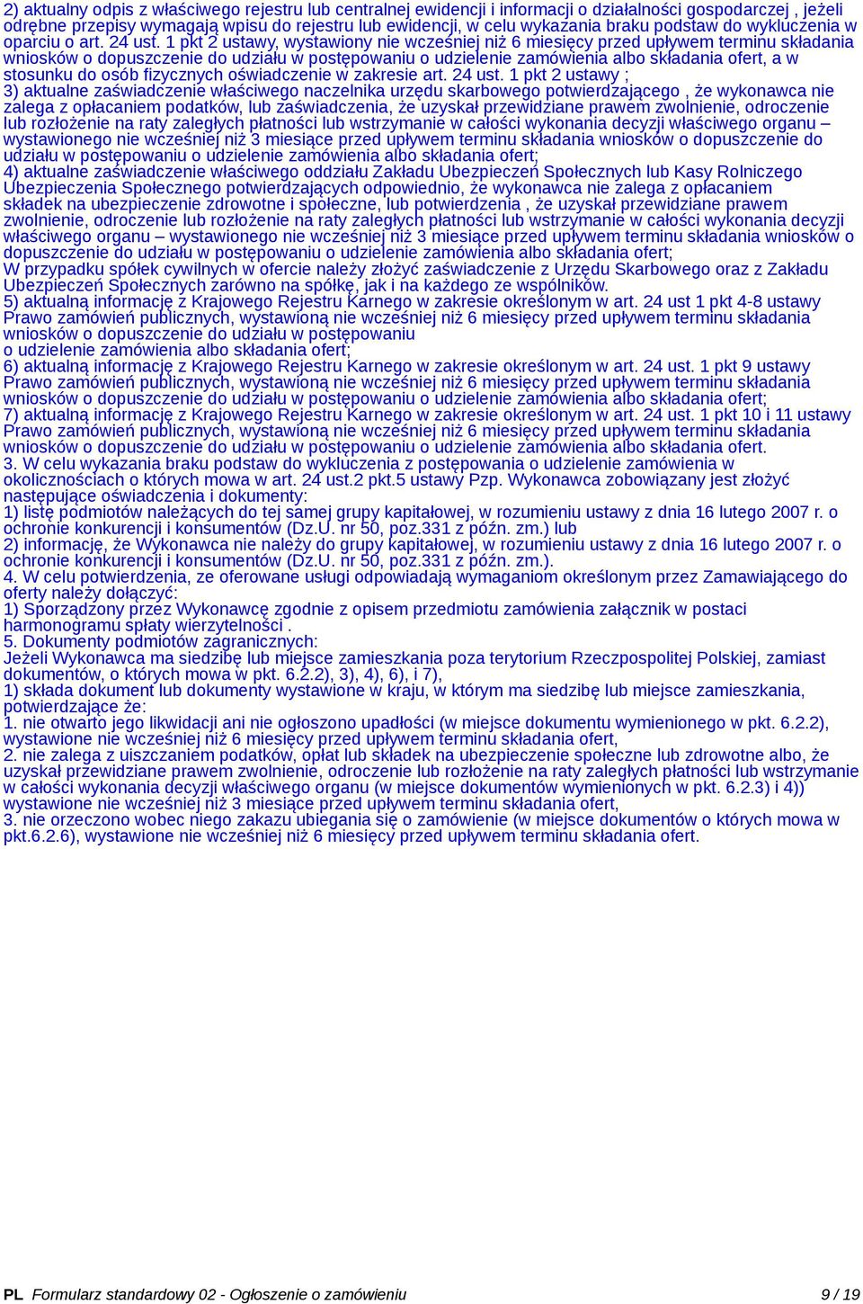 1 pkt 2 ustawy, wystawiony nie wcześniej niż 6 miesięcy przed upływem terminu składania wniosków o dopuszczenie do udziału w postępowaniu o udzielenie zamówienia albo składania ofert, a w stosunku do