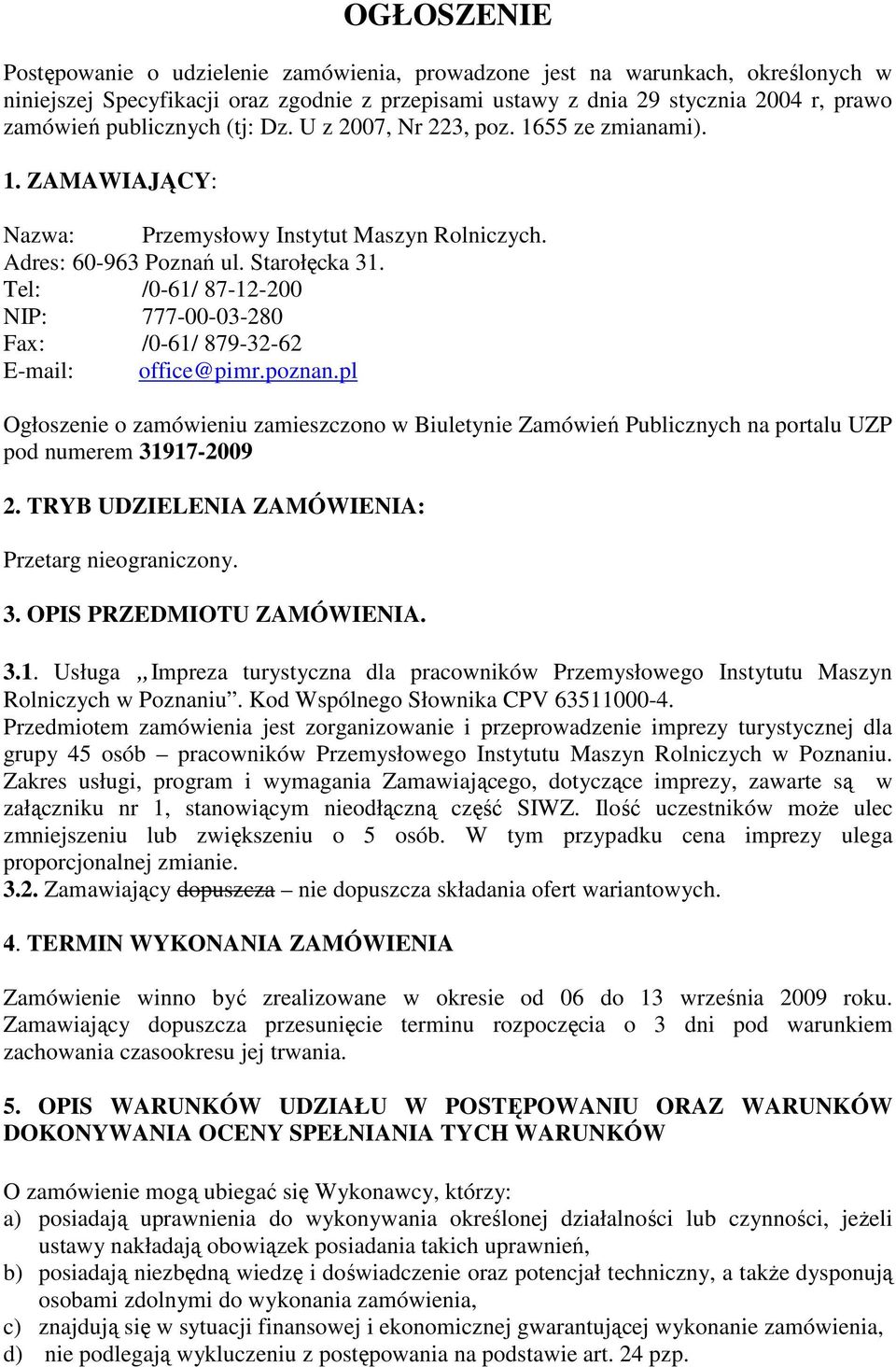 Tel: /0-61/ 87-12-200 NIP: 777-00-03-280 Fax: /0-61/ 879-32-62 E-mail: office@pimr.poznan.