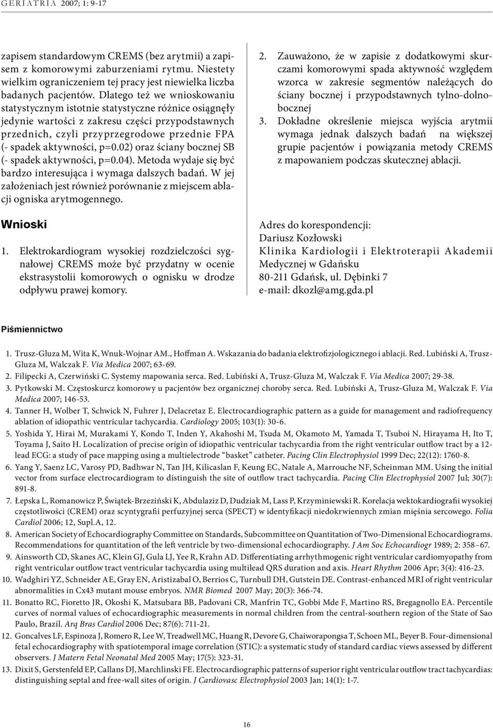 p=0.02) oraz ściany bocznej SB (- spadek aktywności, p=0.04). Metoda wydaje się być bardzo interesująca i wymaga dalszych badań.