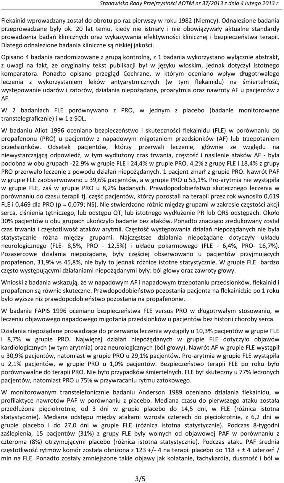 Dlatego odnalezione badania kliniczne są niskiej jakości.