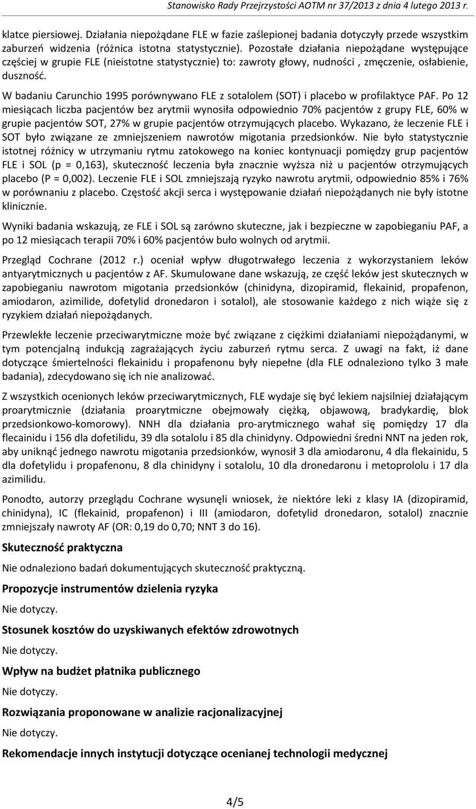 W badaniu Carunchio 1995 porównywano FLE z sotalolem (SOT) i placebo w profilaktyce PAF.
