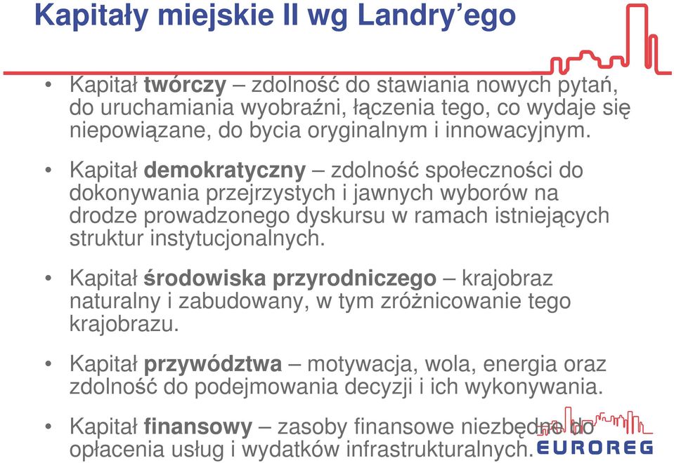 Kapitał demokratyczny zdolność społeczności do dokonywania przejrzystych i jawnych wyborów na drodze prowadzonego dyskursu w ramach istniejących struktur