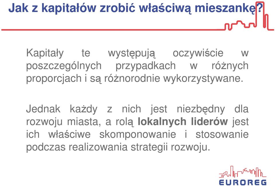 proporcjach i są róŝnorodnie wykorzystywane.