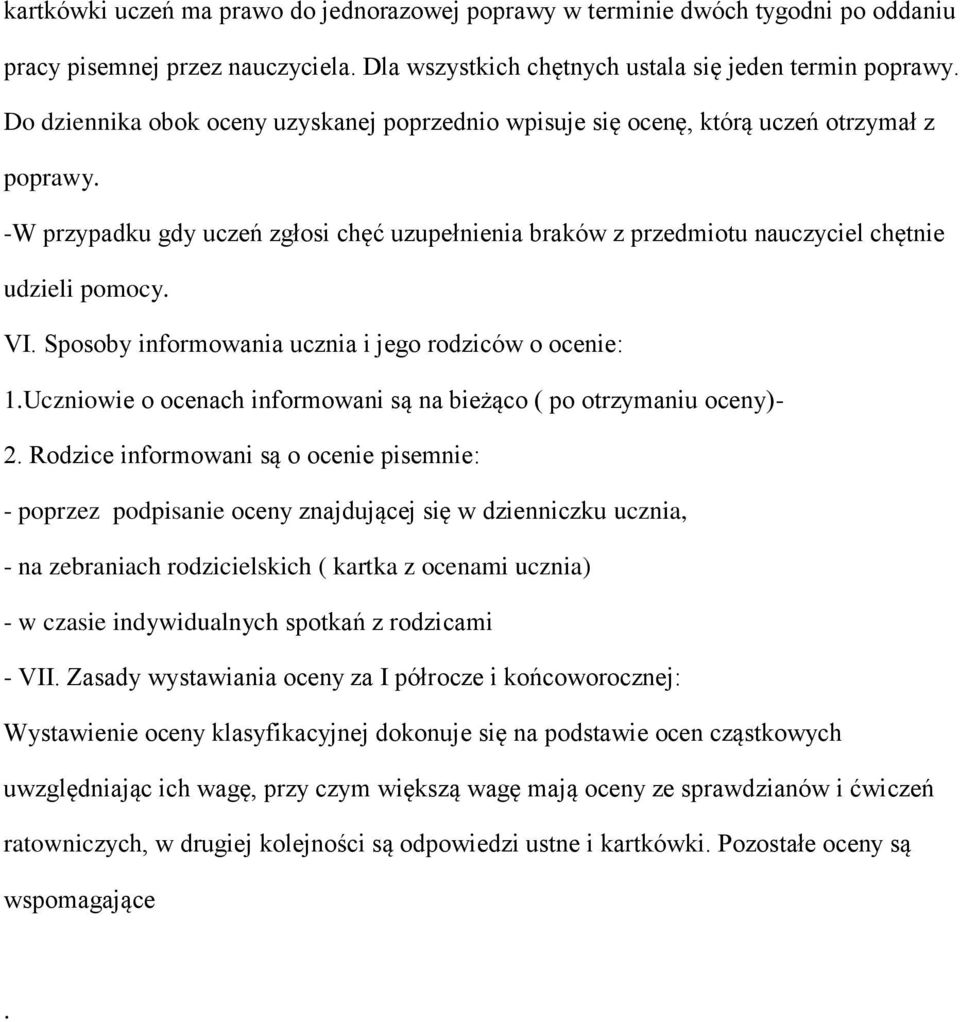 VI. Sposoby informowania ucznia i jego rodziców o ocenie: 1.Uczniowie o ocenach informowani są na bieżąco ( po otrzymaniu oceny)- 2.