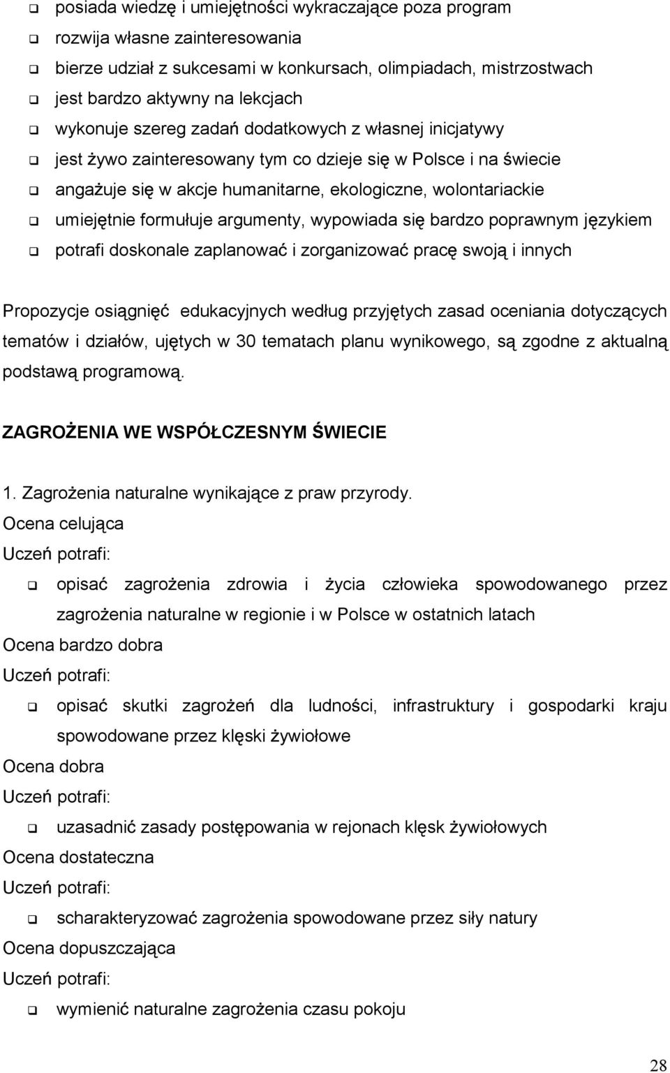 wypowiada si bardzo poprawnym j zykiem potrafi doskonale zaplanowa i zorganizowa prac swoj i innych Propozycje osi gni edukacyjnych według przyj tych zasad oceniania dotycz cych tematów i działów, uj