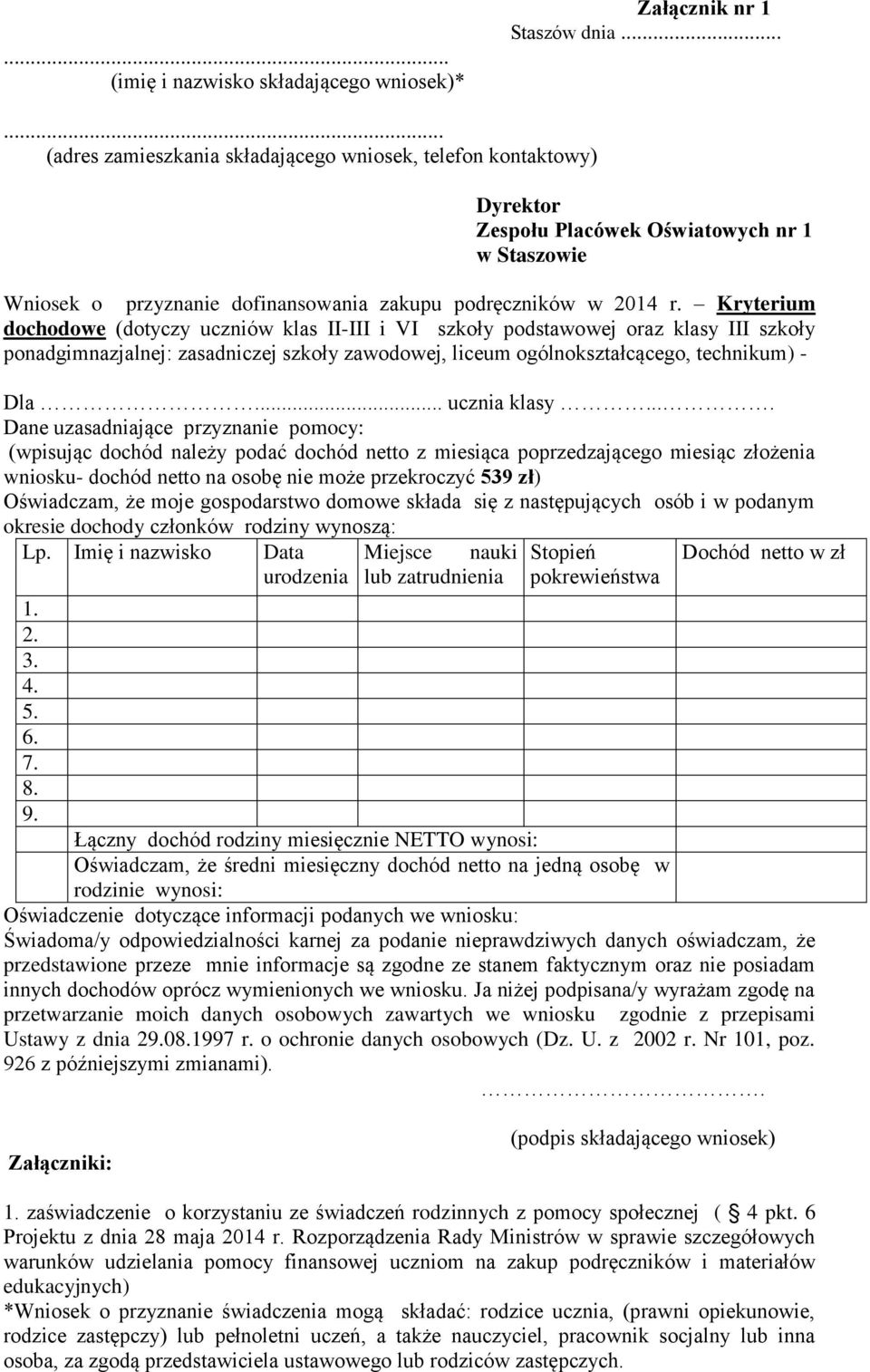 Kryterium dochodowe (dotyczy uczniów klas II-III i VI szkoły podstawowej oraz klasy III szkoły ponadgimnazjalnej: zasadniczej szkoły zawodowej, liceum ogólnokształcącego, technikum) - Dla.