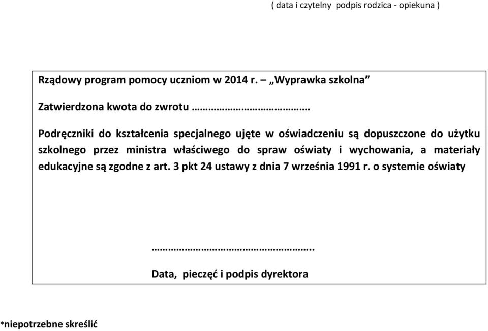 Podręczniki do kształcenia specjalnego ujęte w oświadczeniu są dopuszczone do użytku szkolnego przez ministra