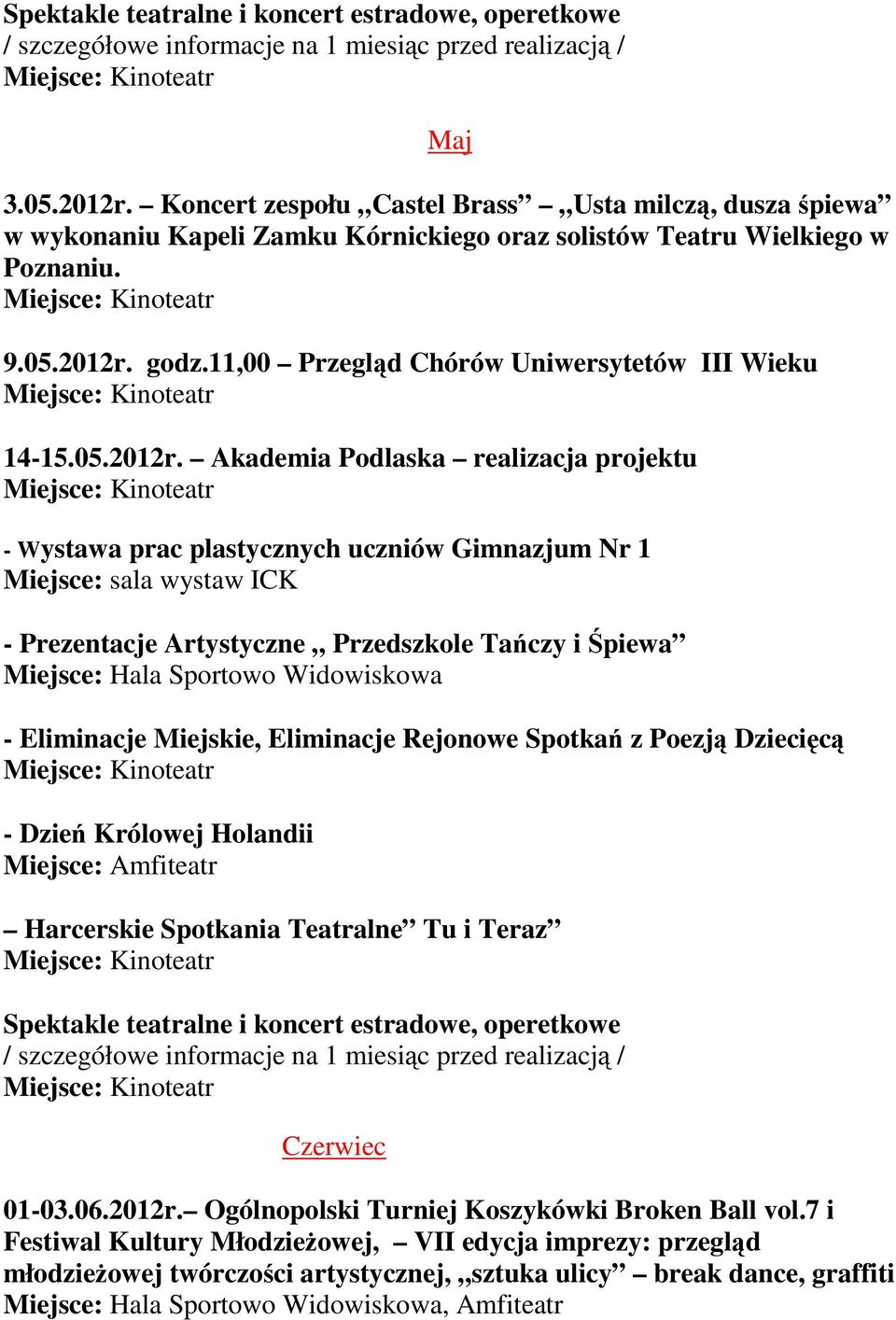 Akademia Podlaska realizacja projektu - Wystawa prac plastycznych uczniów Gimnazjum Nr 1 - Prezentacje Artystyczne Przedszkole Tańczy i Śpiewa - Eliminacje Miejskie, Eliminacje