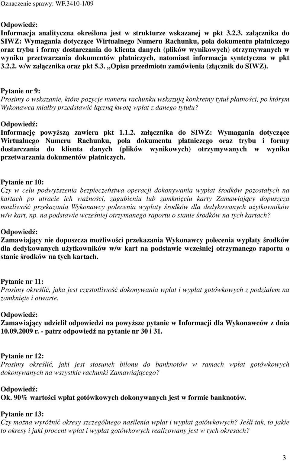 przetwarzania dokumentów płatniczych, natomiast informacja syntetyczna w pkt 3.2.2. w/w załącznika oraz pkt 5.3. Opisu przedmiotu zamówienia (złącznik do SIWZ).