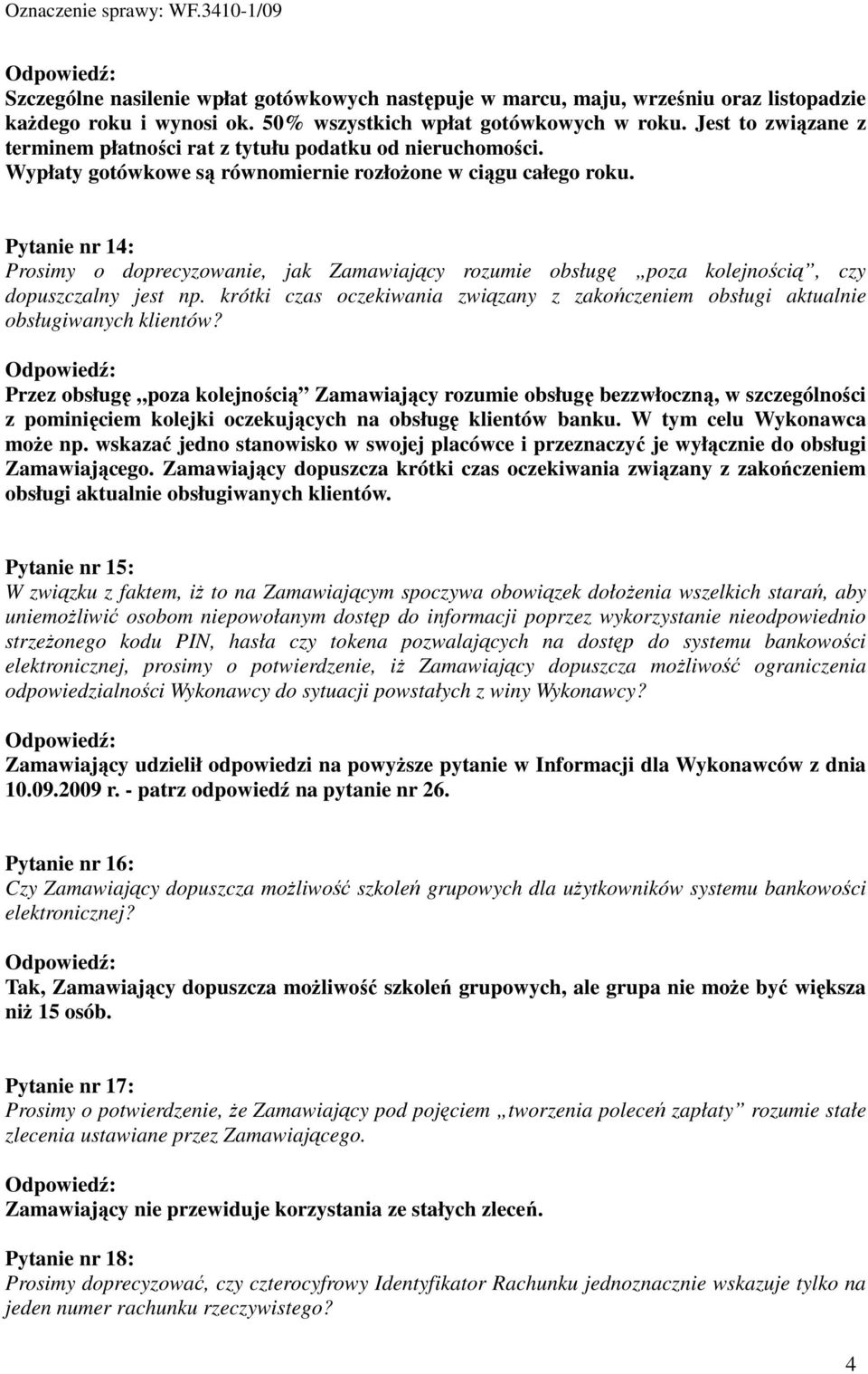 Pytanie nr 14: Prosimy o doprecyzowanie, jak Zamawiający rozumie obsługę poza kolejnością, czy dopuszczalny jest np.
