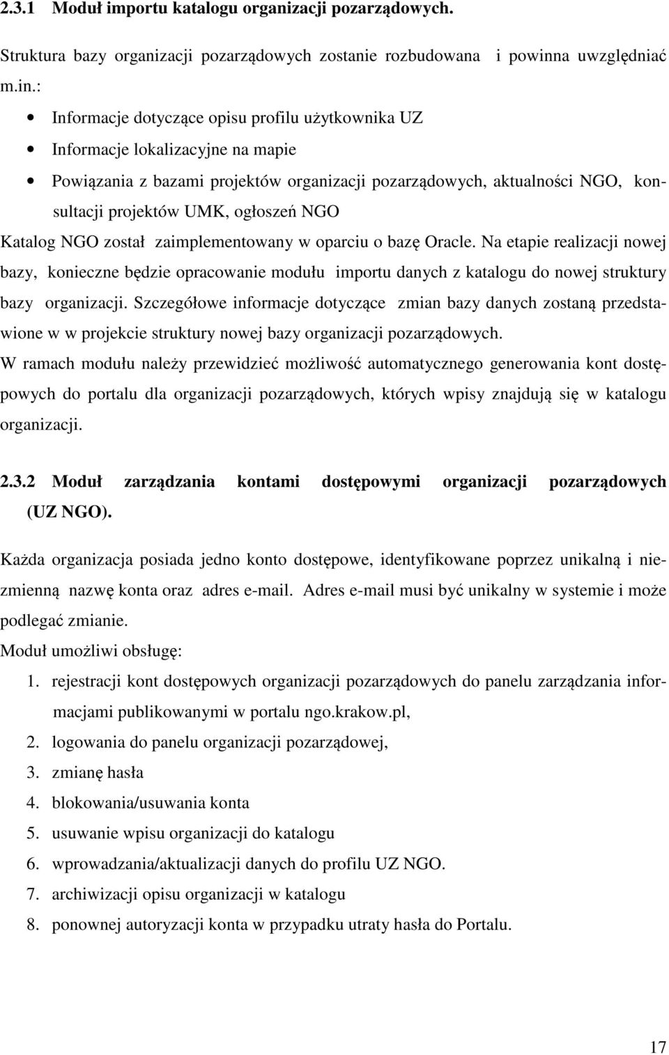: Infrmacje dtyczące pisu prfilu użytkwnika UZ Infrmacje lkalizacyjne na mapie Pwiązania z bazami prjektów rganizacji pzarządwych, aktualnści NGO, knsultacji prjektów UMK, głszeń NGO Katalg NGO zstał