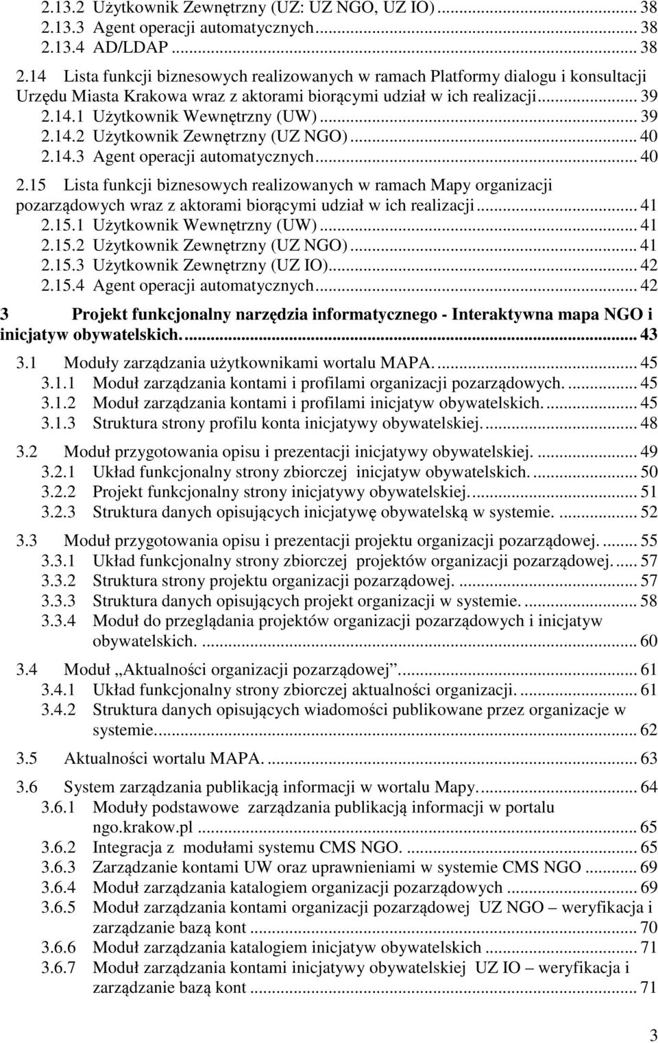.. 39 2.14.1 Użytkwnik Wewnętrzny (UW)... 39 2.14.2 Użytkwnik Zewnętrzny (UZ NGO)... 40 2.