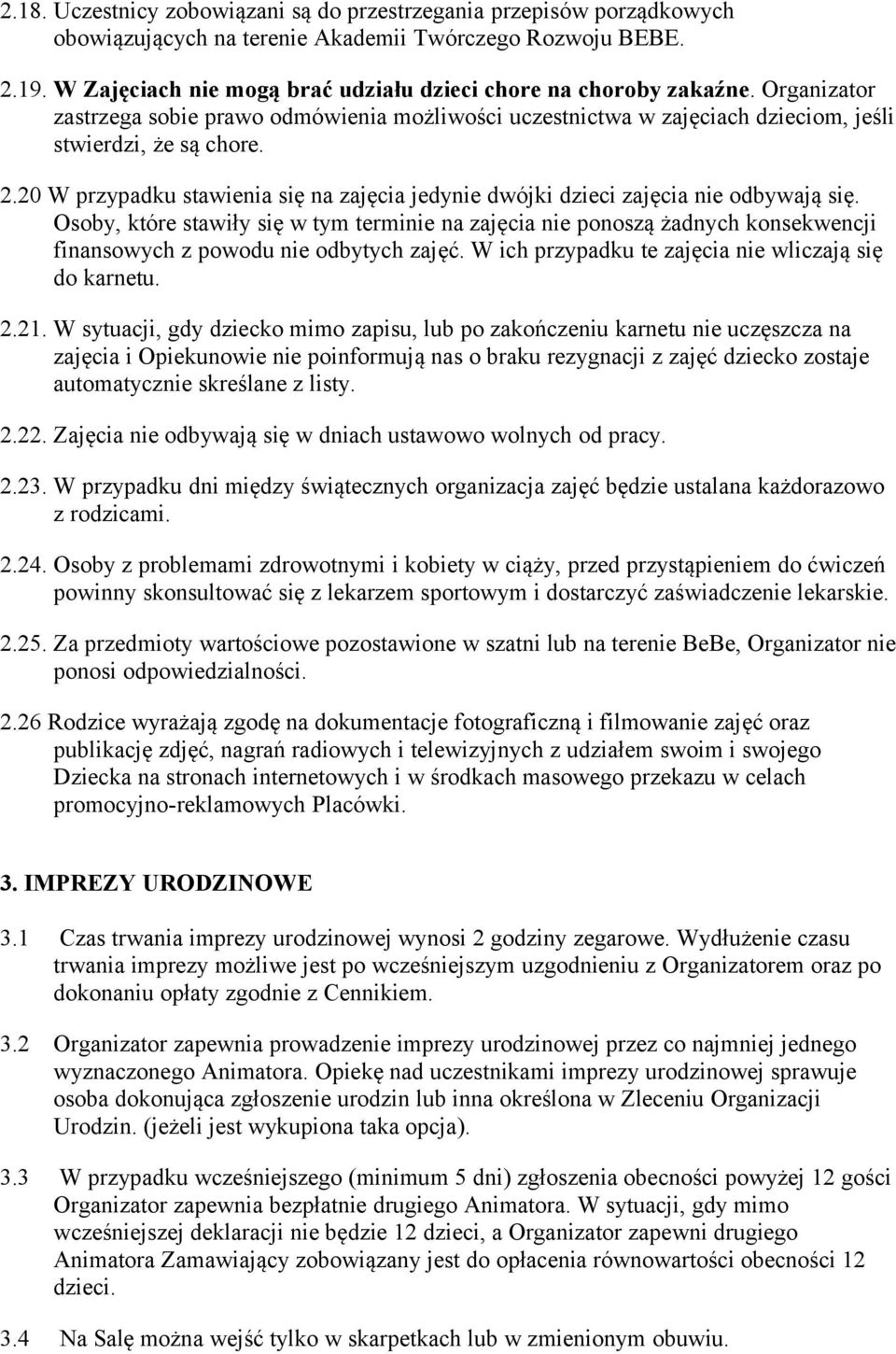 20 W przypadku stawienia się na zajęcia jedynie dwójki dzieci zajęcia nie odbywają się.