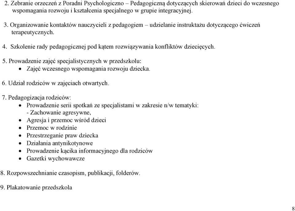 Prowadzenie zajęć specjalistycznych w przedszkolu: Zajęć wczesnego wspomagania rozwoju dziecka. 6. Udział rodziców w zajęciach otwartych. 7.