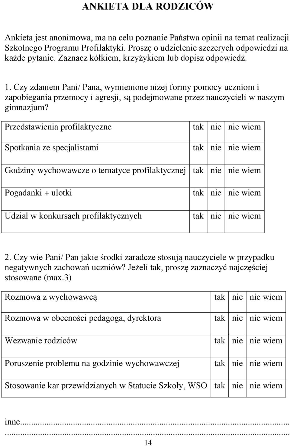 Czy zdaniem Pani/ Pana, wymienione niżej formy pomocy uczniom i zapobiegania przemocy i agresji, są podejmowane przez nauczycieli w naszym gimnazjum?