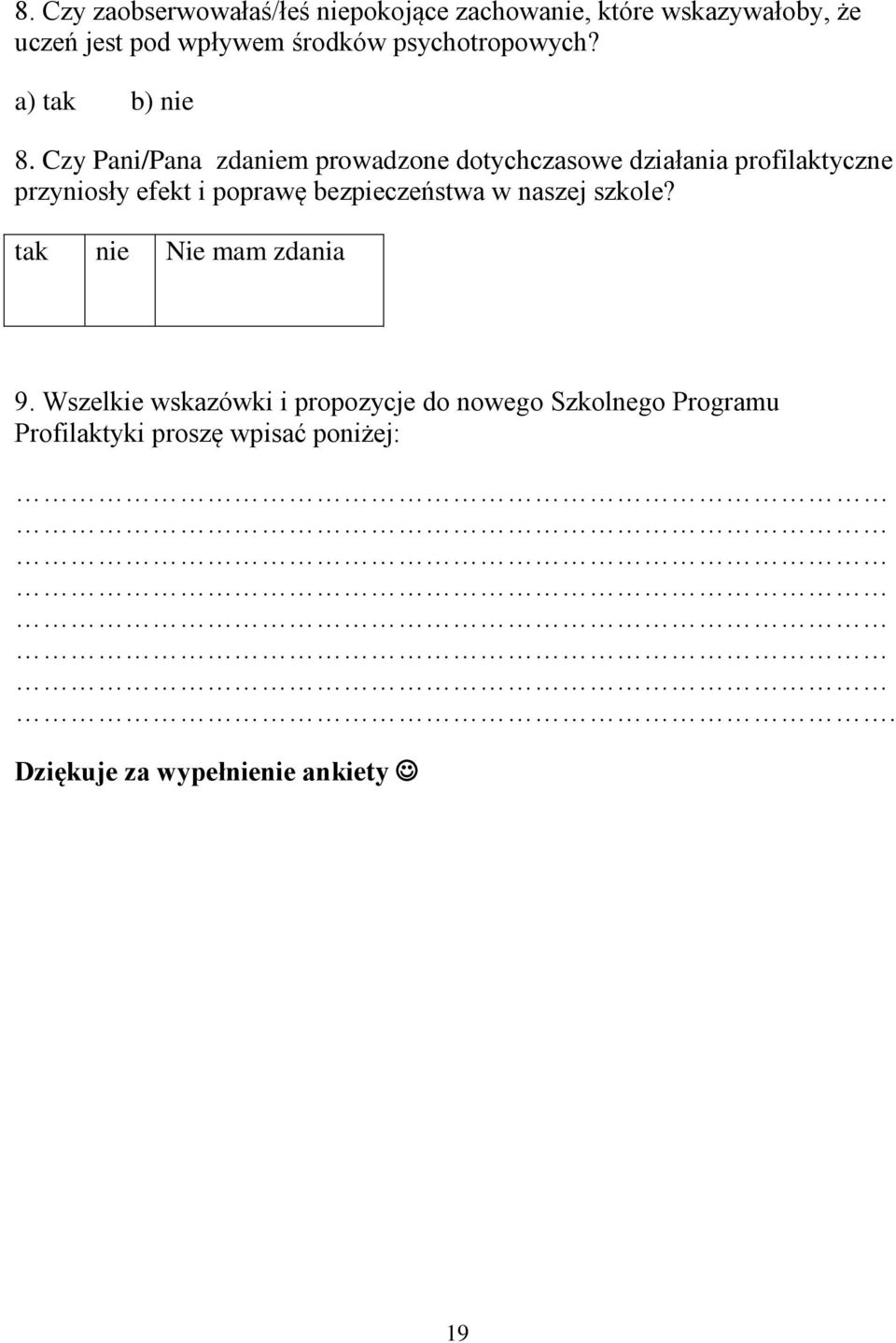 Czy Pani/Pana zdaniem prowadzone dotychczasowe działania profilaktyczne przyniosły efekt i poprawę