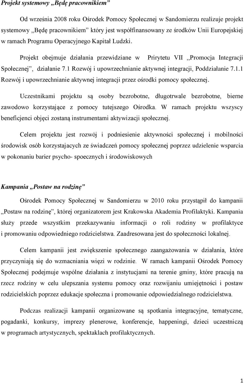 1 Rozwój i upowrzechnianie aktywnej integracji, Poddziałanie 7.1.1 Rozwój i upowrzechnianie aktywnej integracji przez ośrodki pomocy społecznej.