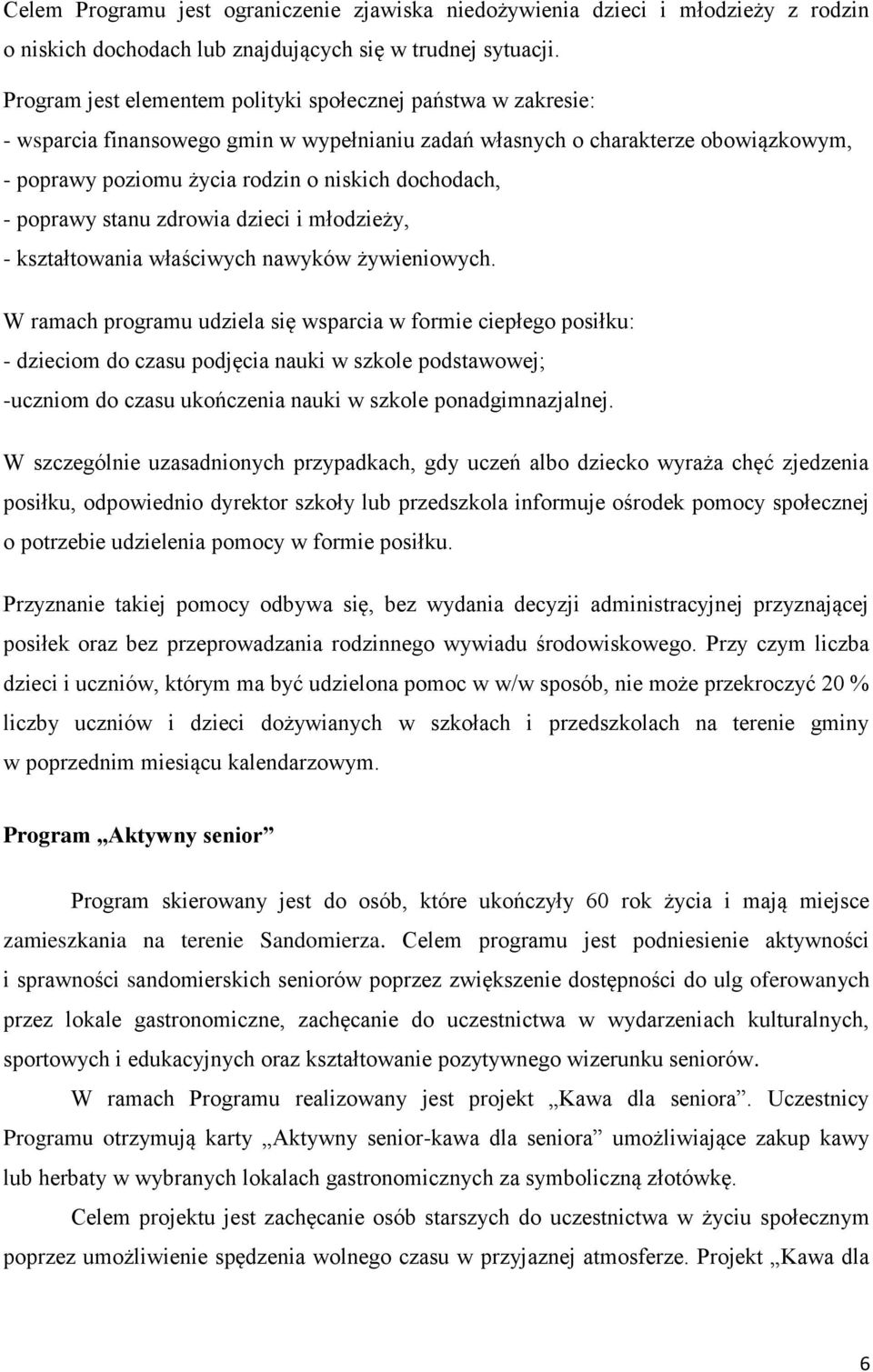 - poprawy stanu zdrowia dzieci i młodzieży, - kształtowania właściwych nawyków żywieniowych.