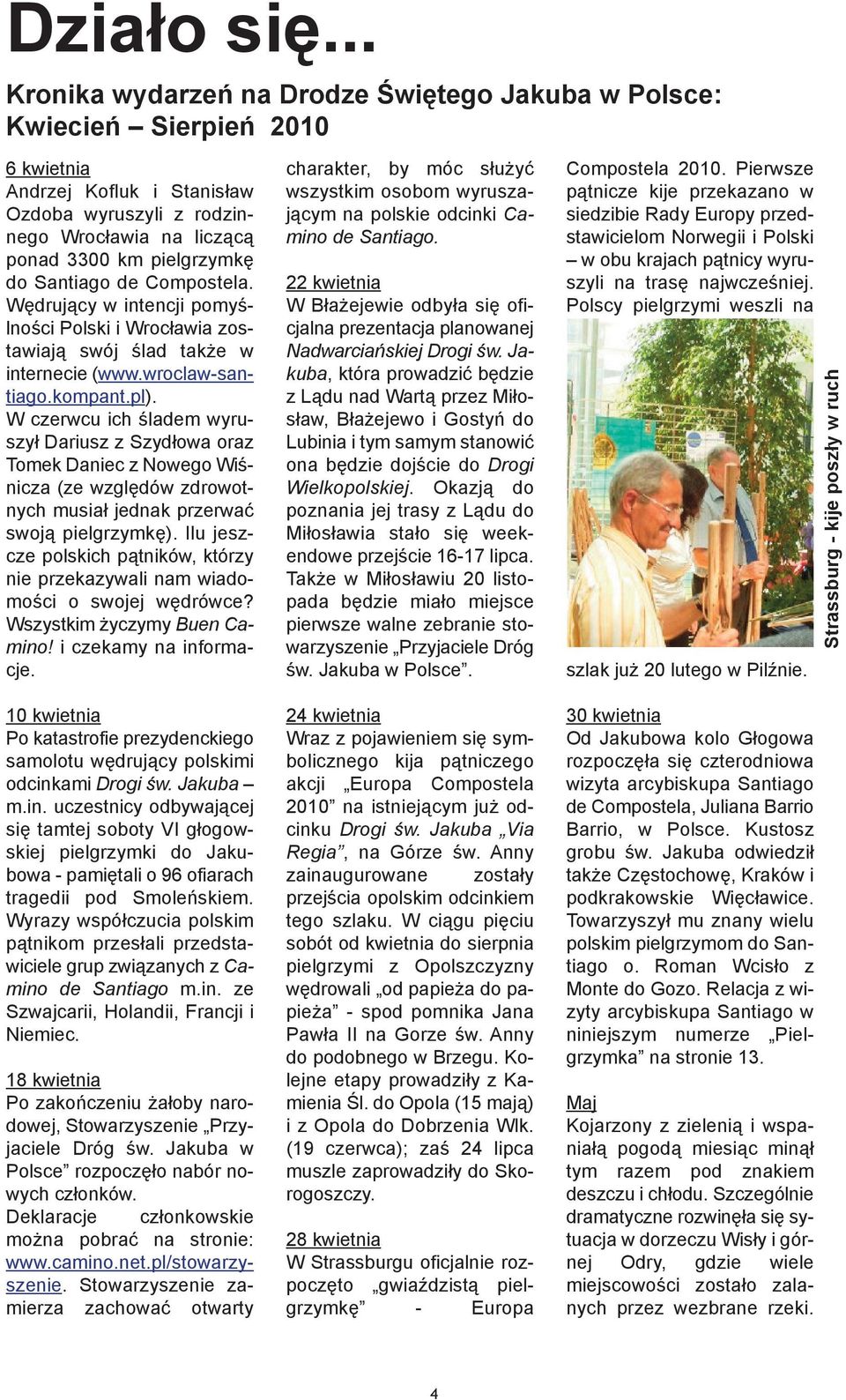 Santiago de Compostela. Wędrujący w intencji pomyślności Polski i Wrocławia zostawiają swój ślad także w internecie (www.wroclaw-santiago.kompant.pl).