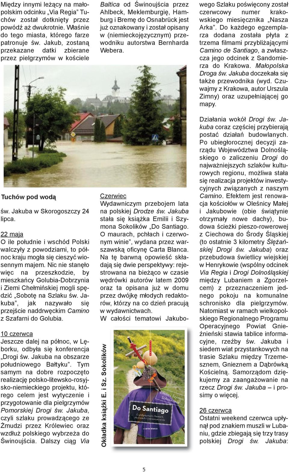 22 maja O ile południe i wschód Polski walczyły z powodziami, to północ kraju mogła się cieszyć wiosennym majem.