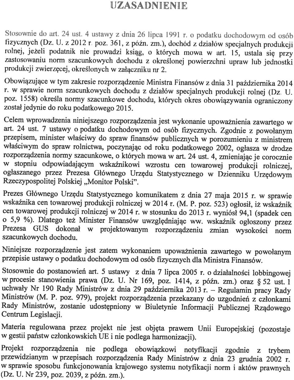 2014 rolnej, jeżeli podatnik nie prowadzi ksiąg, o których mowa w art. 15, ustała się przy produkcji zwierzęcej, określonych w załączniku nr 2. tzycznych (Dz. li. z 2012 r. poz. 361, z późn. nn.