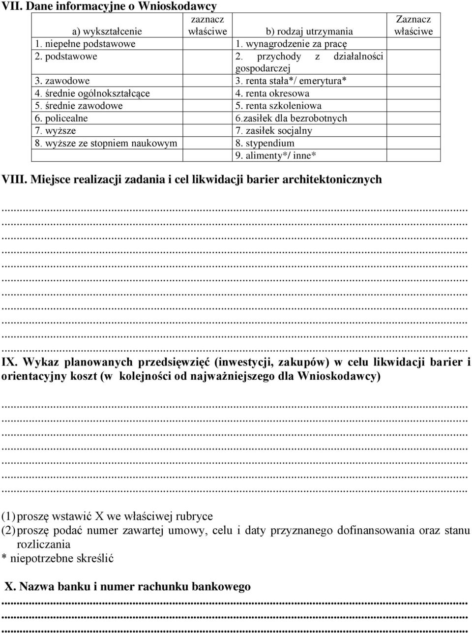 wyższe ze stopniem naukowym 8. stypendium 9. alimenty*/ inne* Zaznacz właściwe VIII. Miejsce realizacji zadania i cel likwidacji barier architektonicznych IX.