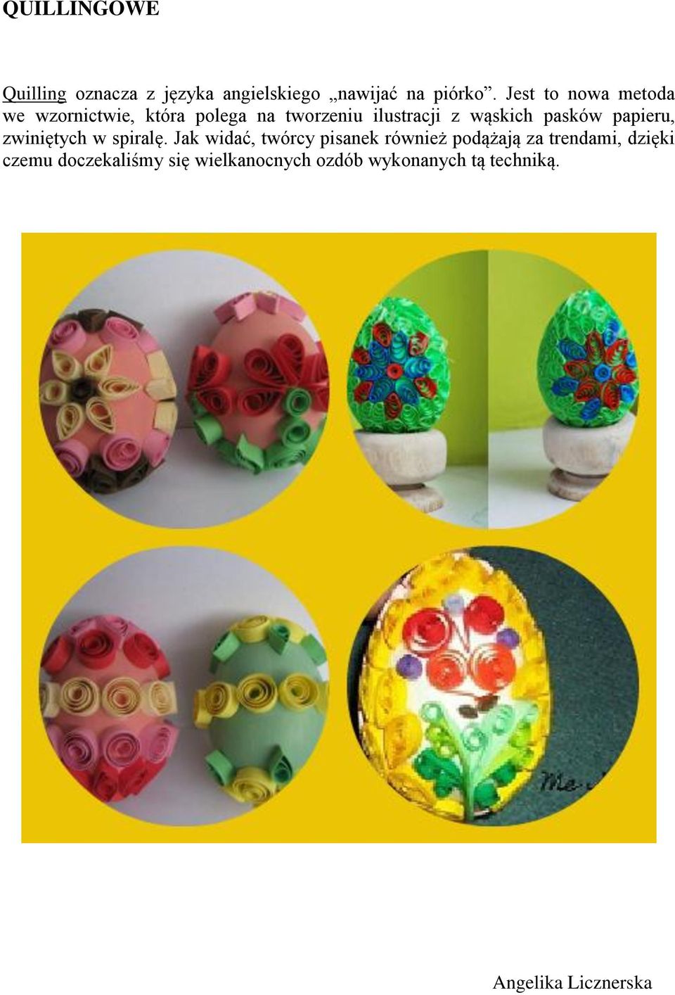 pasków papieru, zwiniętych w spiralę.
