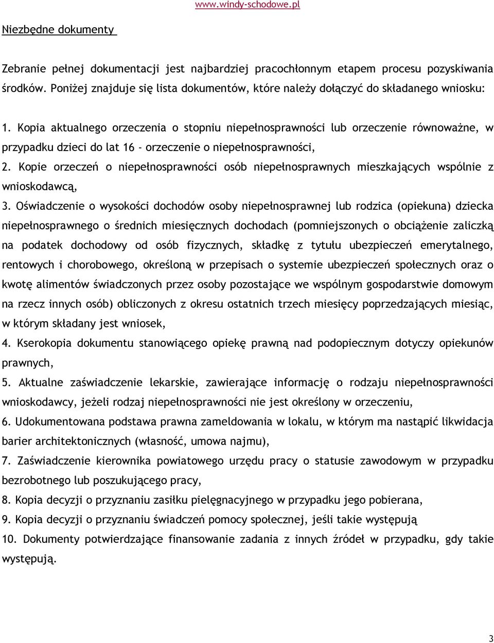 Kopia aktualnego orzeczenia o stopniu niepełnosprawności lub orzeczenie równoważne, w przypadku dzieci do lat 16 - orzeczenie o niepełnosprawności, 2.