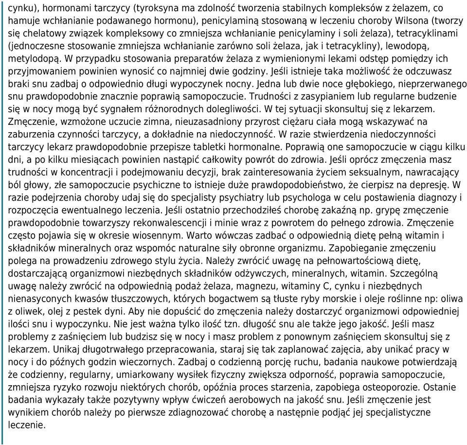 metylodopą. W przypadku stosowania preparatów żelaza z wymienionymi lekami odstęp pomiędzy ich przyjmowaniem powinien wynosić co najmniej dwie godziny.