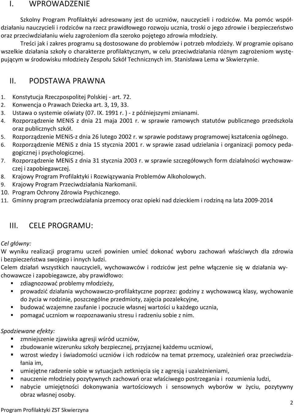 młodzieży. Treści jak i zakres programu są dostosowane do problemów i potrzeb młodzieży.