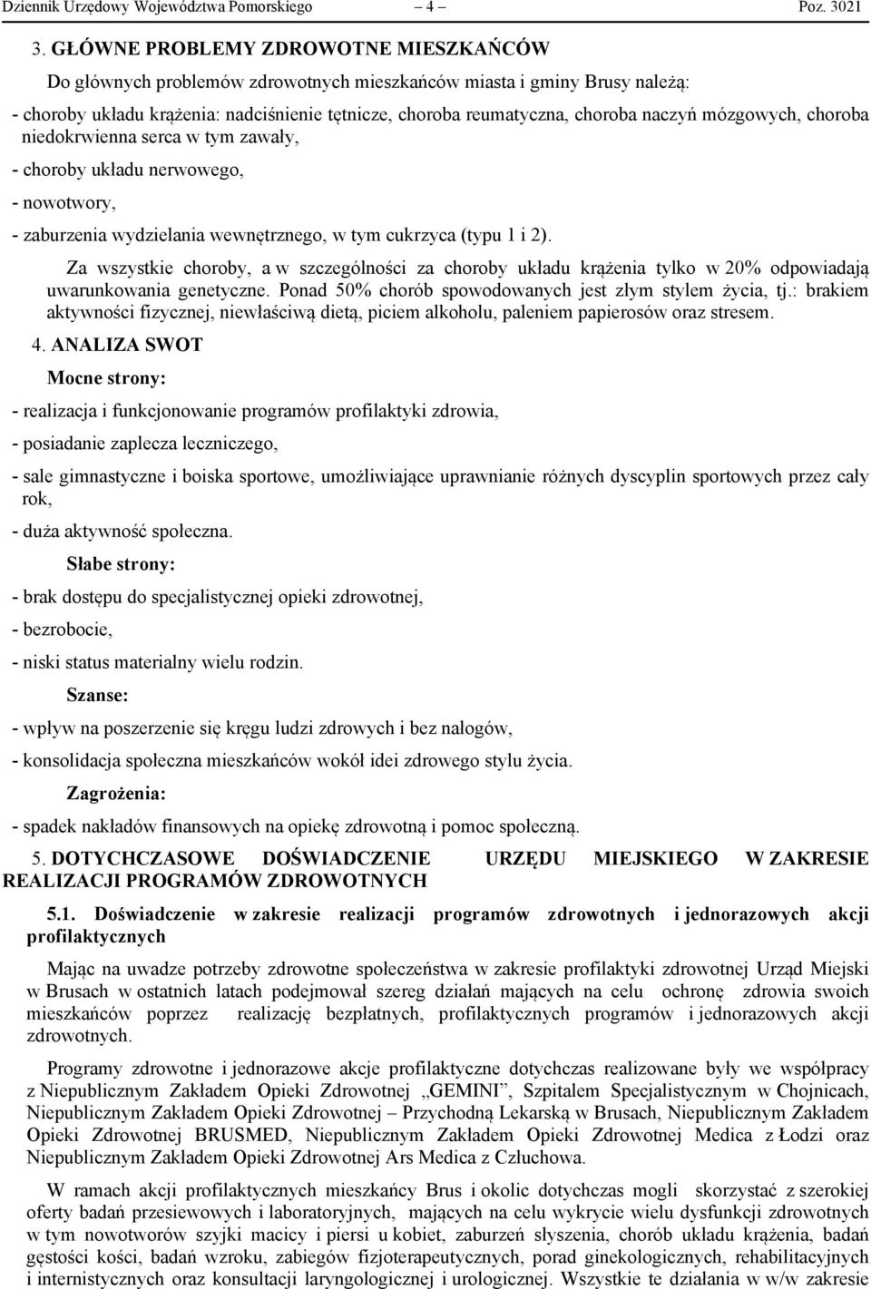 mózgowych, choroba niedokrwienna serca w tym zawały, - choroby układu nerwowego, - nowotwory, - zaburzenia wydzielania wewnętrznego, w tym cukrzyca (typu 1 i 2).