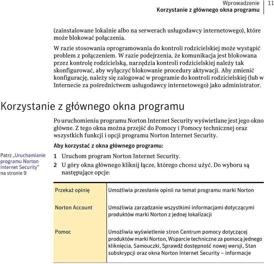 W razie podejrzenia, że komunikacja jest blokowana przez kontrolę rodzicielską, narzędzia kontroli rodzicielskiej należy tak skonfigurować, aby wyłączyć blokowanie procedury aktywacji.