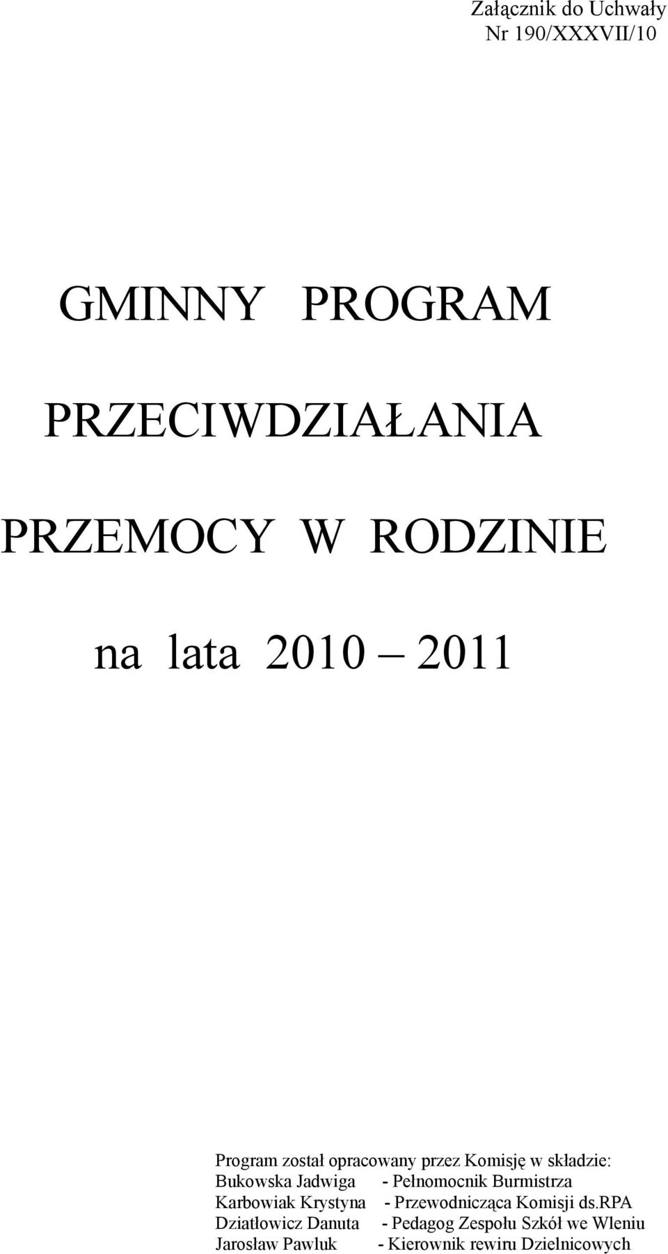 Jadwiga - Pełnomocnik Burmistrza Karbowiak Krystyna - Przewodnicząca Komisji ds.