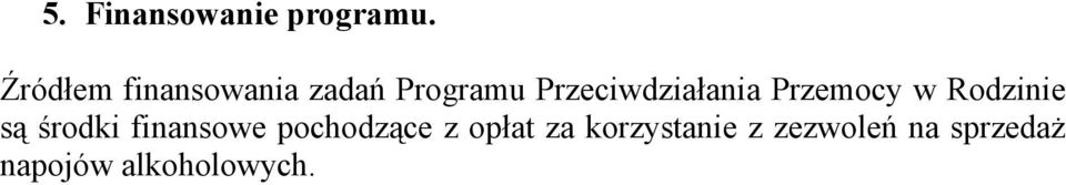 Przeciwdziałania Przemocy w Rodzinie są środki