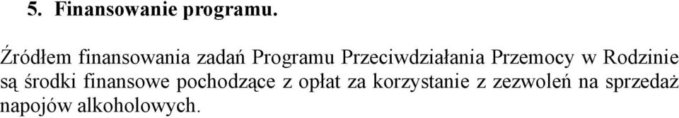 Przeciwdziałania Przemocy w Rodzinie są środki