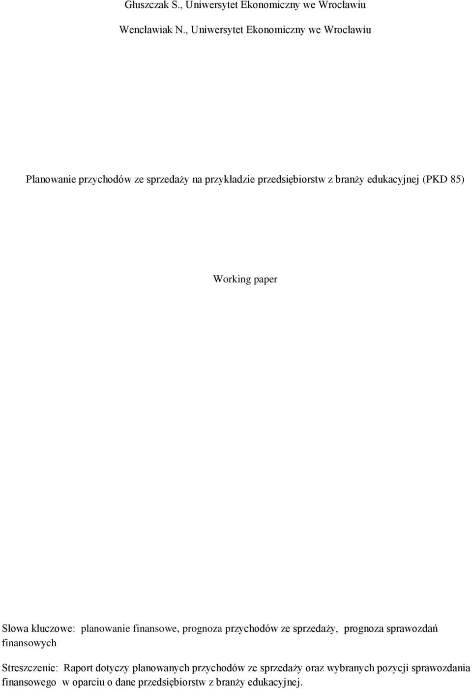 edukacyjnej (PKD 85) Working paper Słowa kluczowe: planowanie finansowe, prognoza przychodów ze sprzedaży, prognoza