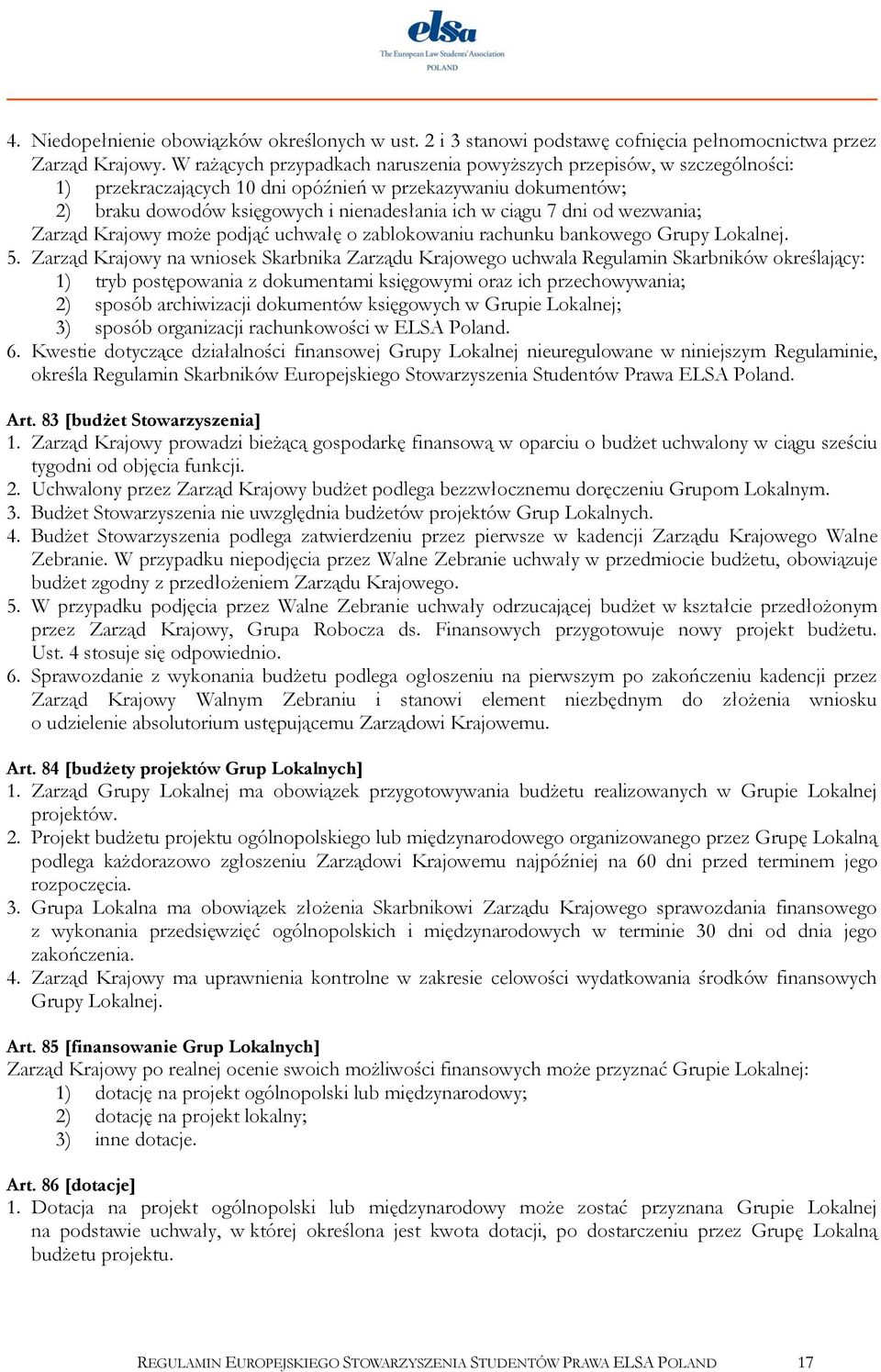 od wezwania; Zarząd Krajowy może podjąć uchwałę o zablokowaniu rachunku bankowego Grupy Lokalnej. 5.