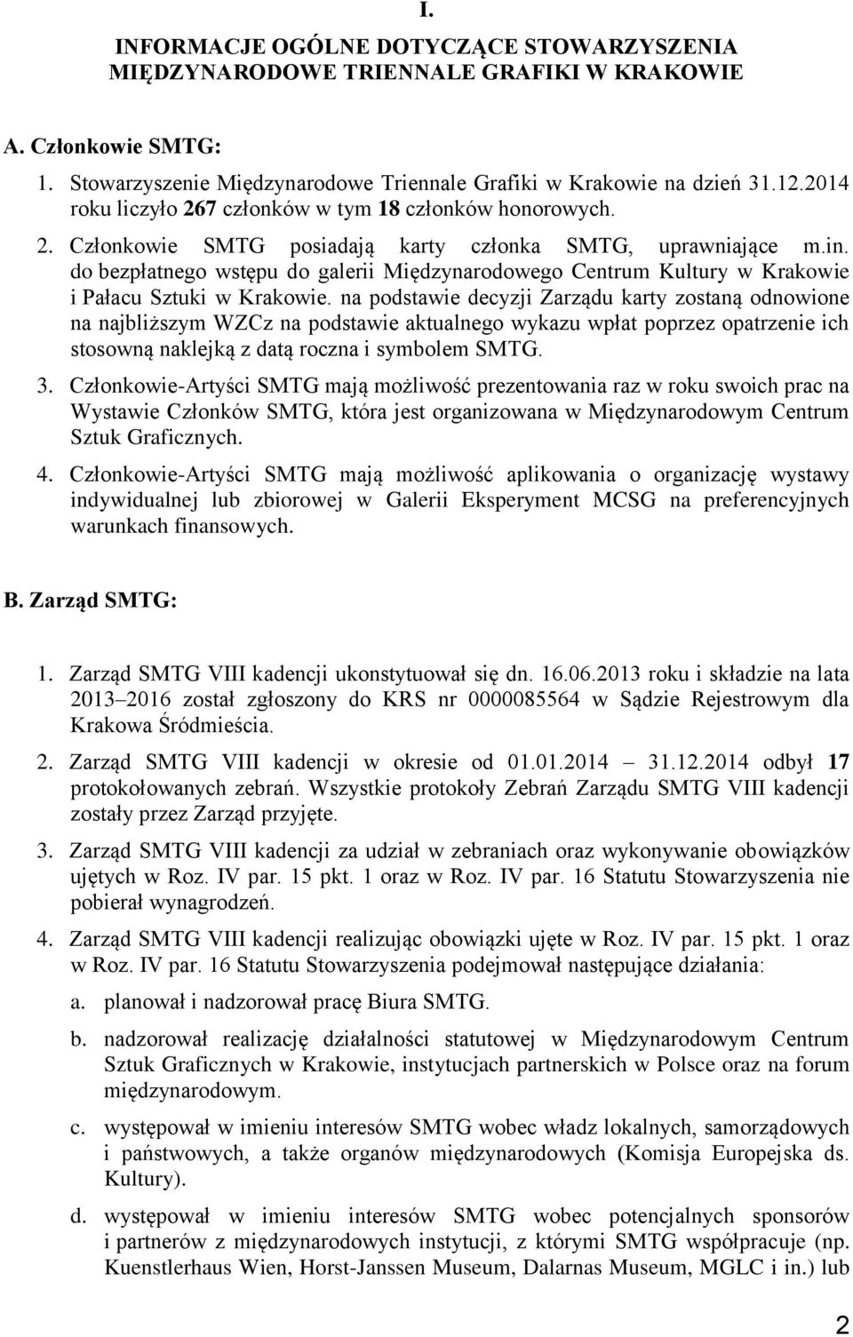 do bezpłatnego wstępu do galerii Międzynarodowego Centrum Kultury w Krakowie i Pałacu Sztuki w Krakowie.