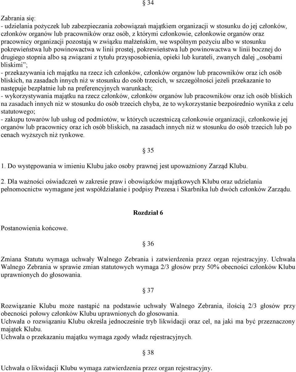 do drugiego stopnia albo są związani z tytułu przysposobienia, opieki lub kurateli, zwanych dalej osobami bliskimi ; - przekazywania ich majątku na rzecz ich członków, członków organów lub