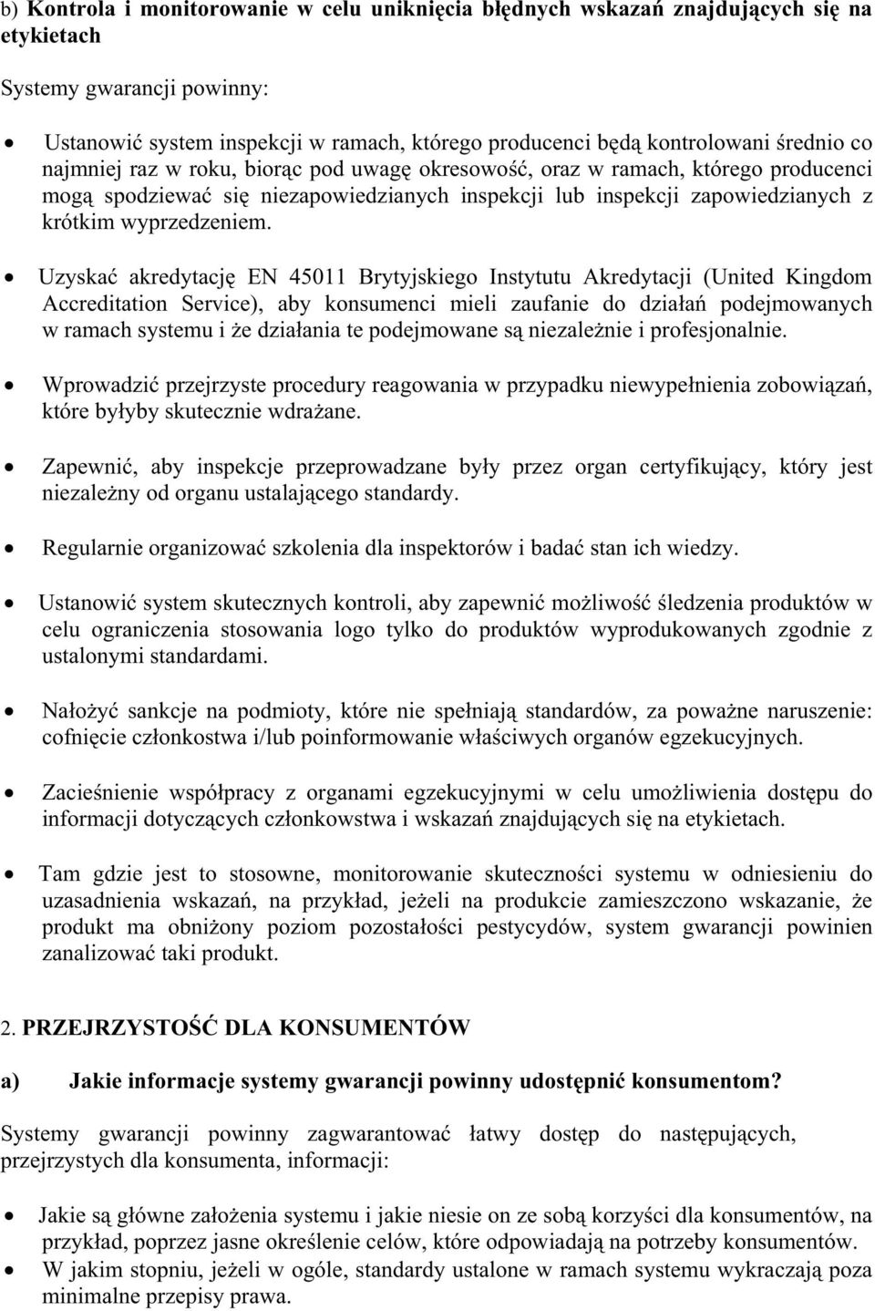 Uzyska akredytacj EN 45011 Brytyjskiego Instytutu Akredytacji (United Kingdom Accreditation Service), aby konsumenci mieli zaufanie do dziaa podejmowanych w ramach systemu i e dziaania te podejmowane