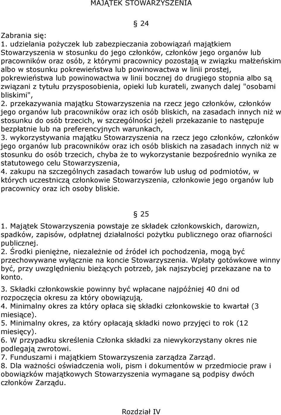 małżeńskim albo w stosunku pokrewieństwa lub powinowactwa w linii prostej, pokrewieństwa lub powinowactwa w linii bocznej do drugiego stopnia albo są związani z tytułu przysposobienia, opieki lub