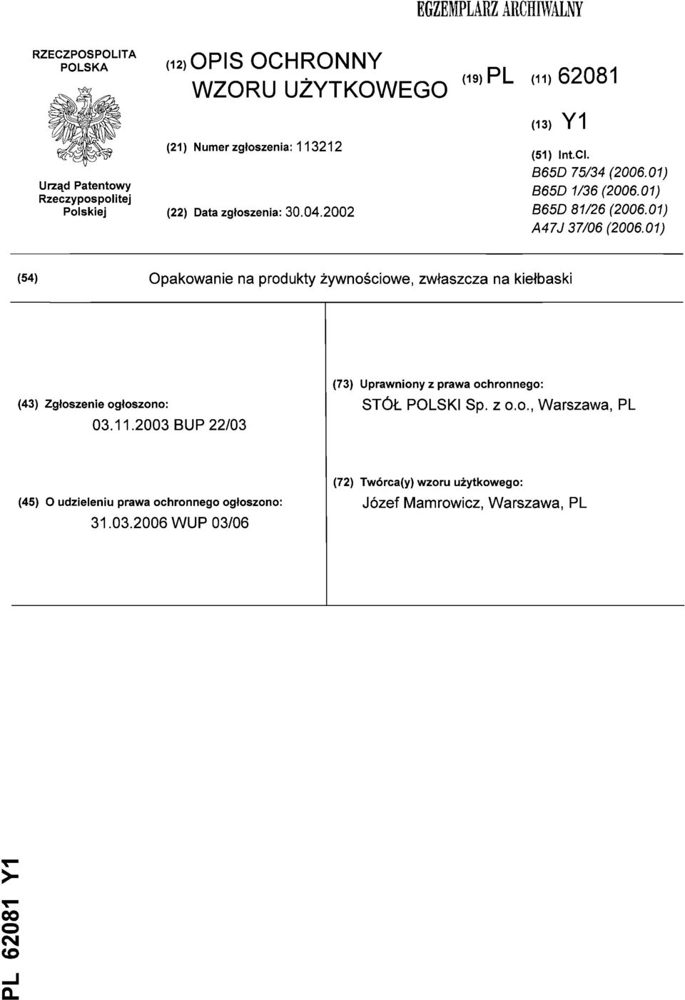 01) (54) Opakowanie na produkty żywnościowe, zwłaszcza na kiełbaski (43) Zgłoszenie ogłoszono: 03.11.