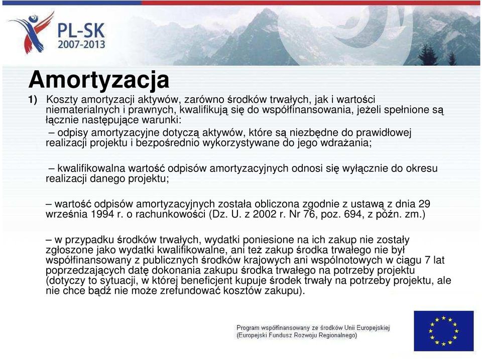 wyłącznie do okresu realizacji danego projektu; wartość odpisów amortyzacyjnych została obliczona zgodnie z ustawą z dnia 29 września 1994 r. o rachunkowości (Dz. U. z 2002 r. Nr 76, poz. 694, z późn.