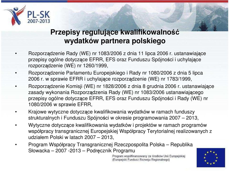 2006 r. w sprawie EFRR i uchylające rozporządzenie (WE) nr 1783/1999, Rozporządzenie Komisji (WE) nr 1828/2006 z dnia 8 grudnia 2006 r.