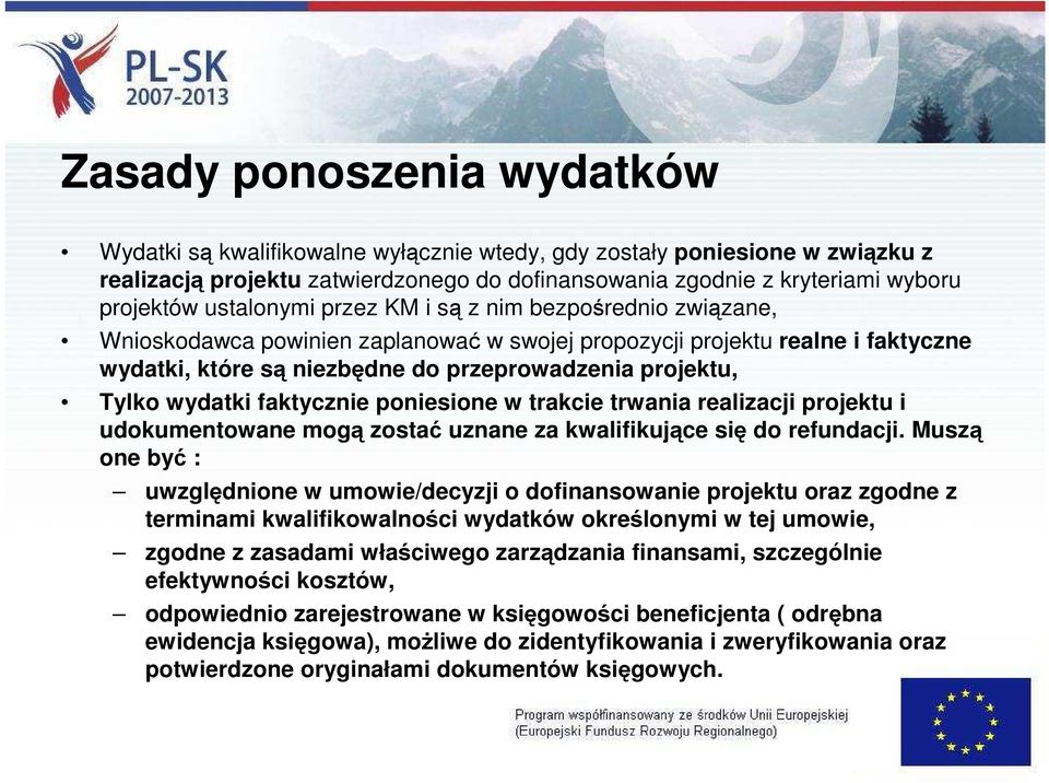 wydatki faktycznie poniesione w trakcie trwania realizacji projektu i udokumentowane mogą zostać uznane za kwalifikujące się do refundacji.