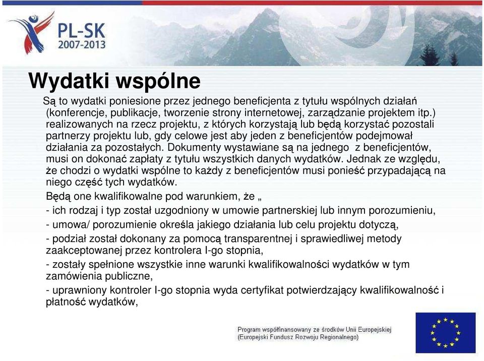 Dokumenty wystawiane są na jednego z beneficjentów, musi on dokonać zapłaty z tytułu wszystkich danych wydatków.