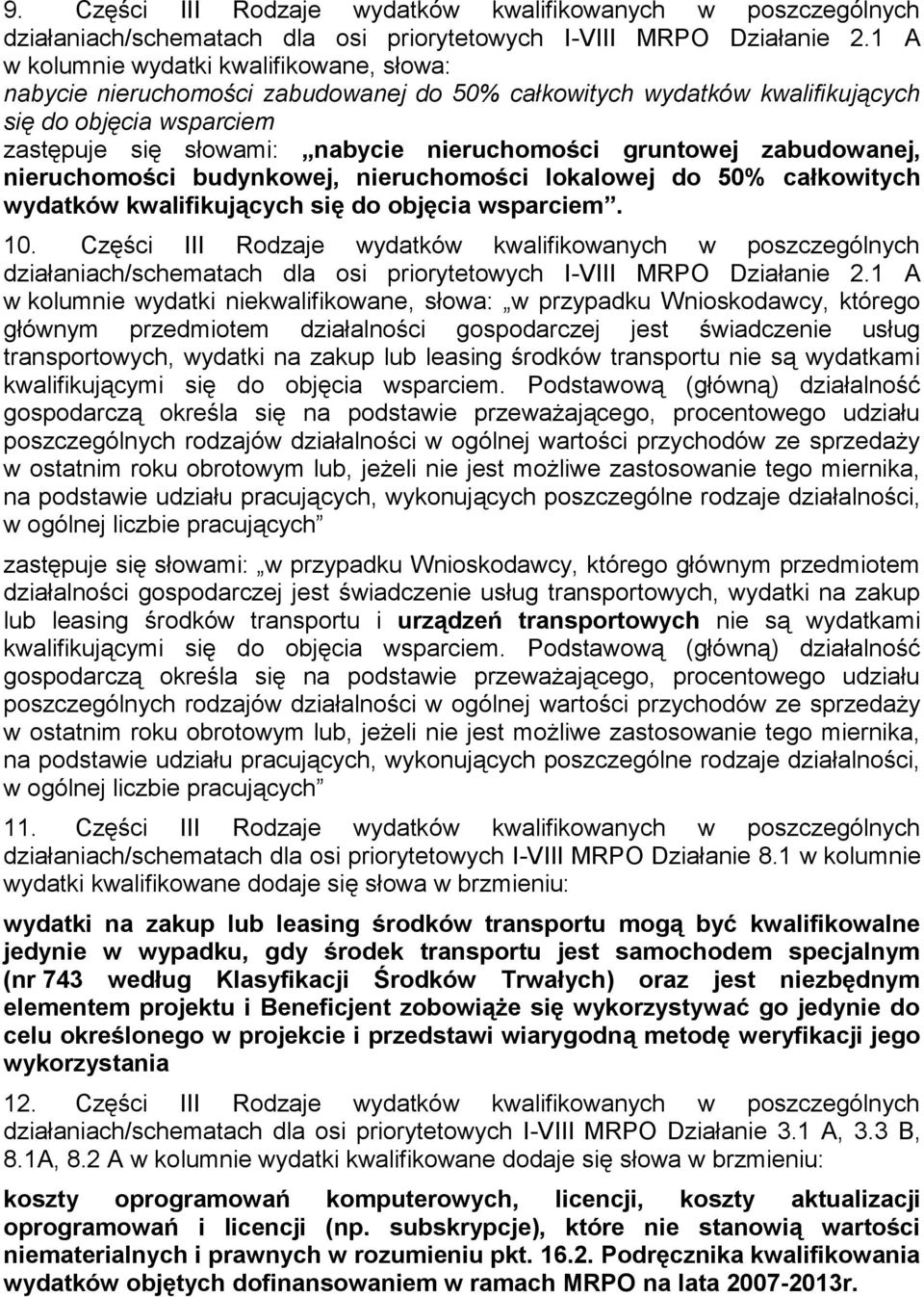 gruntowej zabudowanej, nieruchomości budynkowej, nieruchomości lokalowej do 50% całkowitych wydatków kwalifikujących się do objęcia wsparciem. 10.